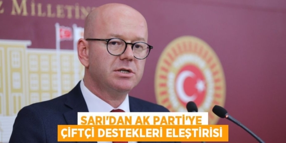 SARI’DAN AK PARTİ’YE ÇİFTÇİ DESTEKLERİ ELEŞTİRİSİ