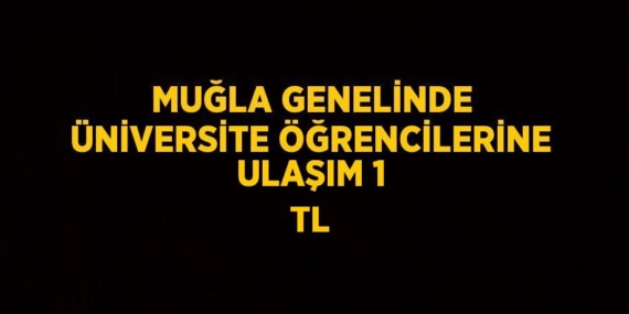 MUĞLA GENELİNDE ÜNİVERSİTE ÖĞRENCİLERİNE ULAŞIM 1 TL