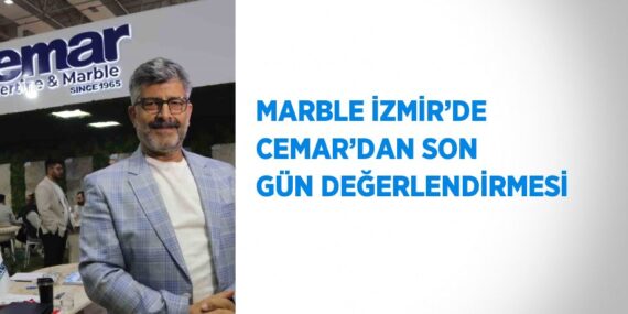 MARBLE İZMİR’DE CEMAR’DAN SON GÜN DEĞERLENDİRMESİ