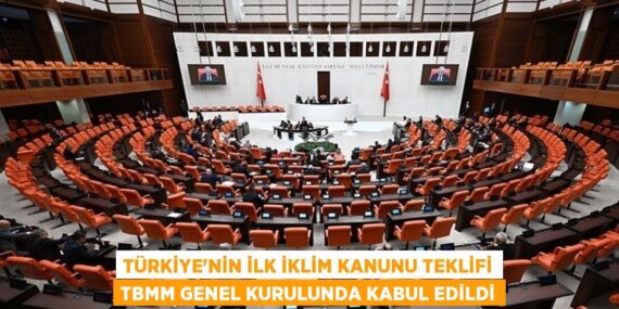 Türkiye’nin ilk İklim Kanunu Teklifi TBMM Genel Kurulunda kabul edildi