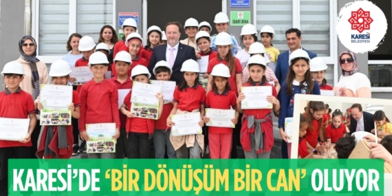 KARESİ’DE ‘BİR DÖNÜŞÜM BİR CAN’ OLUYOR