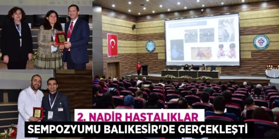 2. NADİR HASTALIKLAR SEMPOZYUMU BALIKESİR’DE GERÇEKLEŞTİ