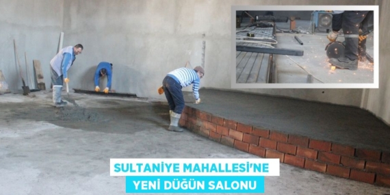 SULTANİYE MAHALLESİ’NE   YENİ DÜĞÜN SALONU