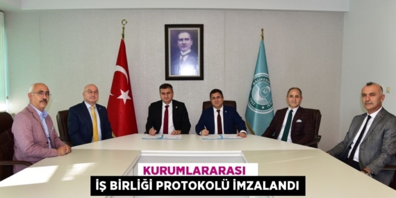 KURUMLARARASI   İŞ BİRLİĞİ PROTOKOLÜ İMZALANDI