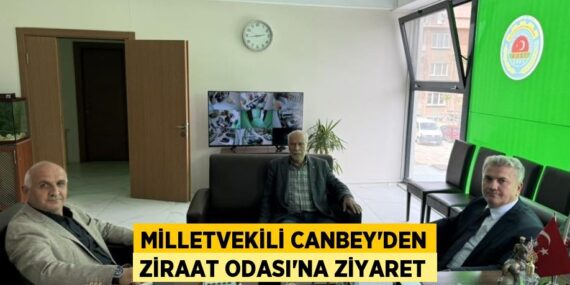 MİLLETVEKİLİ CANBEY’DEN ZİRAAT ODASI’NA ZİYARET