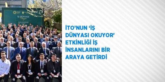 İTO’NUN ‘İŞ DÜNYASI OKUYOR’ ETKİNLİĞİ İŞ İNSANLARINI BİR ARAYA GETİRDİ