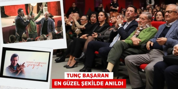 TUNÇ BAŞARAN  EN GÜZEL ŞEKİLDE ANILDI