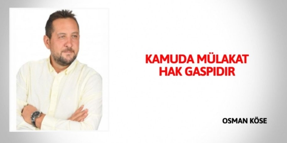 KAMUDA MÜLAKAT  HAK GASPIDIR