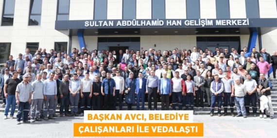 BAŞKAN AVCI, BELEDİYE  ÇALIŞANLARI İLE VEDALAŞTI