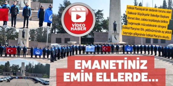 EMANETİNİZ EMİN ELLERDE…