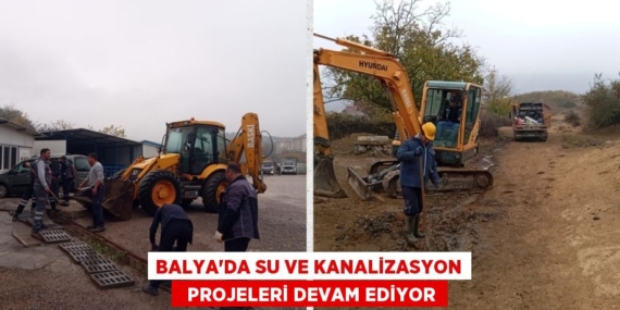 BALYA’DA SU VE KANALİZASYON   PROJELERİ DEVAM EDİYOR