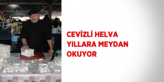 CEVİZLİ HELVA YILLARA MEYDAN OKUYOR