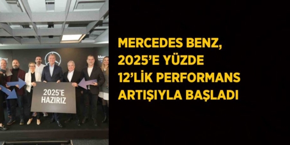 MERCEDES BENZ, 2025’E YÜZDE 12’LİK PERFORMANS ARTIŞIYLA BAŞLADI