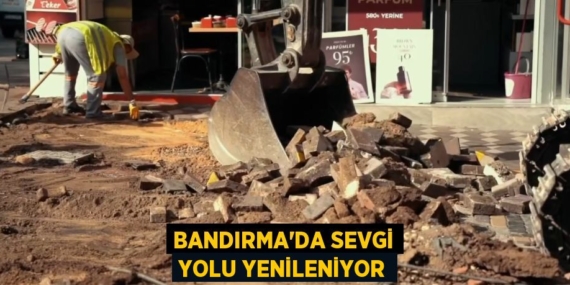 BANDIRMA’DA SEVGİ YOLU YENİLENİYOR