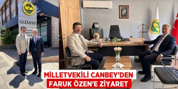 Milletvekili Canbey’den Faruk Özen’e ziyaret