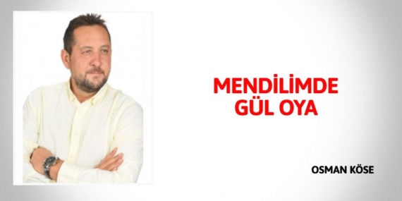 MENDİLİMDE GÜL OYA