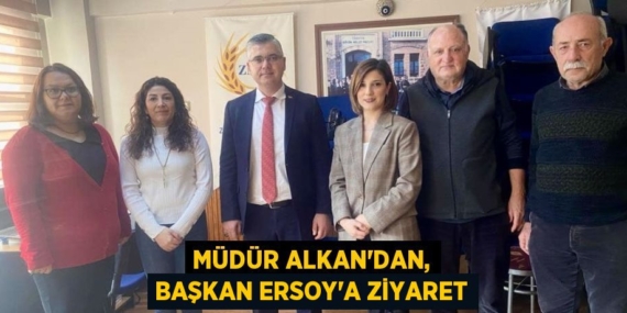 MÜDÜR ALKAN’DAN, BAŞKAN ERSOY’A ZİYARET