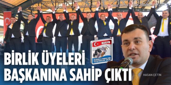 BİRLİK ÜYELERİ BAŞKANINA SAHİP ÇIKTI