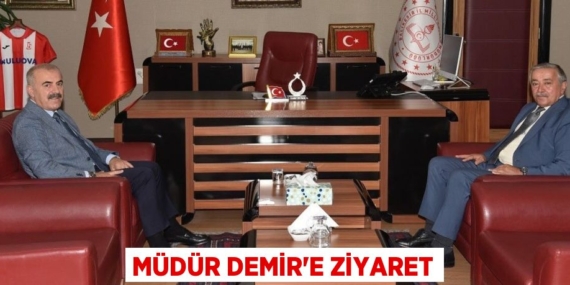 MÜDÜR DEMİR’E ZİYARET