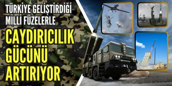 Türkiye geliştirdiği milli füzelerle caydırıcılık gücünü artırıyor