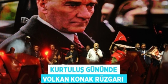 KURTULUŞ GÜNÜNDE VOLKAN KONAK RÜZGARI