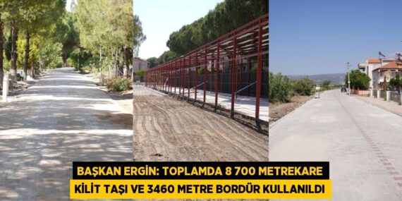 BAŞKAN ERGİN: TOPLAMDA 8 700 METREKARE KİLİT TAŞI VE 3460 METRE BORDÜR KULLANILDI