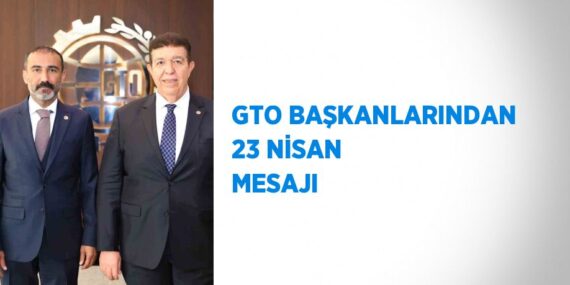 GTO BAŞKANLARINDAN 23 NİSAN MESAJI