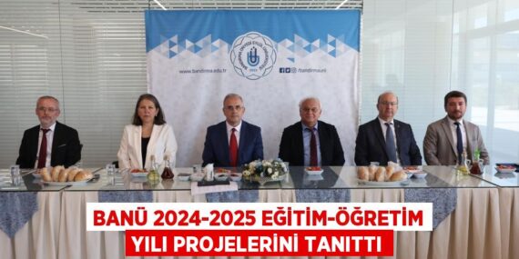 BANÜ 2024-2025 EĞİTİM-ÖĞRETİM YILI PROJELERİNİ TANITTI