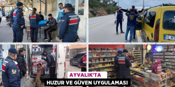 AYVALIK’TA   HUZUR VE GÜVEN UYGULAMASI