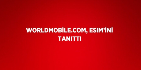 WORLDMOBİLE.COM, ESIM’İNİ TANITTI