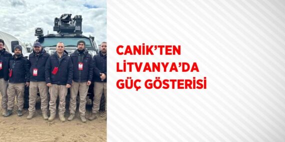CANİK’TEN LİTVANYA’DA GÜÇ GÖSTERİSİ