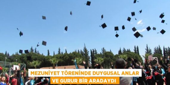 MEZUNİYET TÖRENİNDE DUYGUSAL ANLAR VE GURUR BİR ARADAYDI