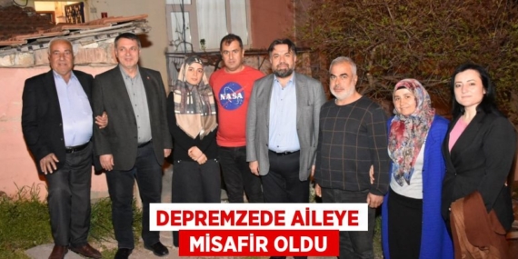 DEPREMZEDE AİLEYE  MİSAFİR OLDU
