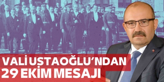 VALİ USTAOĞLU’NDAN  29 EKİM MESAJI