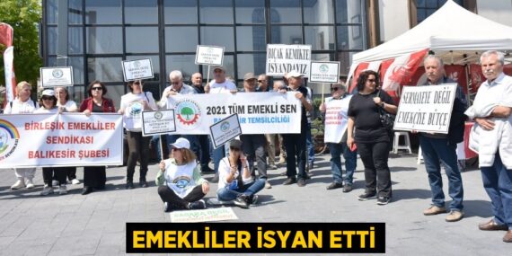 EMEKLİLER İSYAN ETTİ