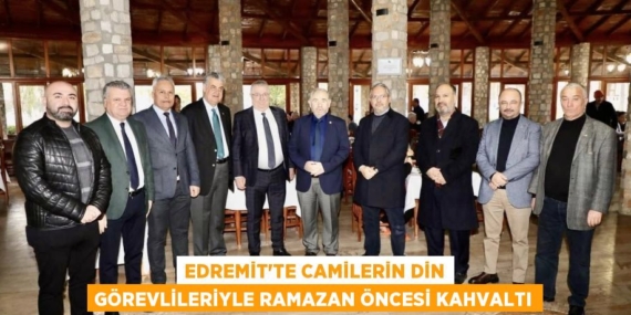 EDREMİT’TE CAMİLERİN DİN GÖREVLİLERİYLE RAMAZAN ÖNCESİ KAHVALTI
