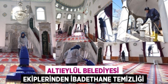 ALTIEYLÜL BELEDİYESİ EKİPLERİNDEN İBADETHANE TEMİZLİĞİ