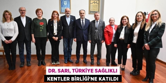DR. SARI, TÜRKİYE SAĞLIKLI  KENTLER BİRLİĞİ’NE KATILDI