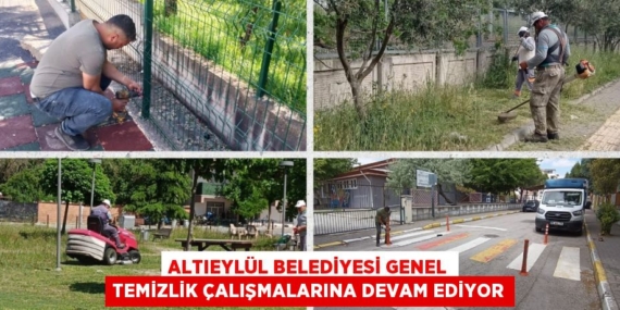ALTIEYLÜL BELEDİYESİ GENEL TEMİZLİK ÇALIŞMALARINA DEVAM EDİYOR