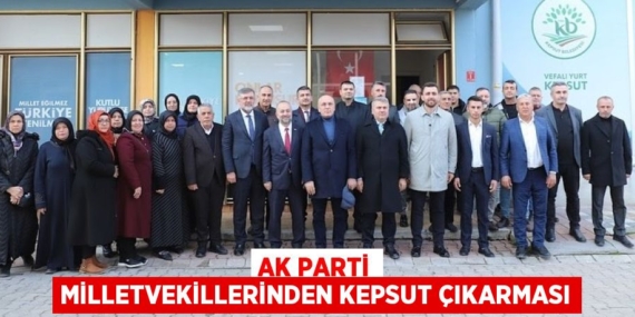 AK PARTİ MİLLETVEKİLLERİNDEN KEPSUT ÇIKARMASI
