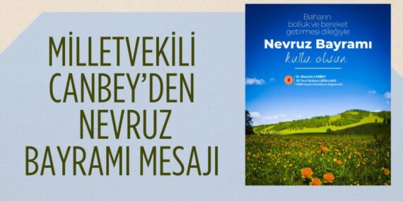 MİLLETVEKİLİ CANBEY’DEN NEVRUZ BAYRAMI MESAJI