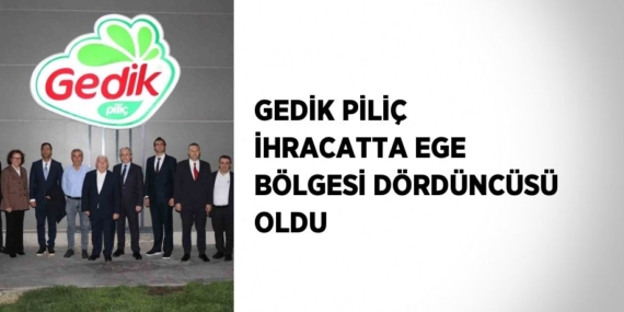 GEDİK PİLİÇ İHRACATTA EGE BÖLGESİ DÖRDÜNCÜSÜ OLDU