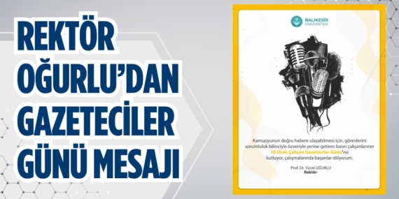 REKTÖR OĞURLU’DAN GAZETECİLER GÜNÜ MESAJI