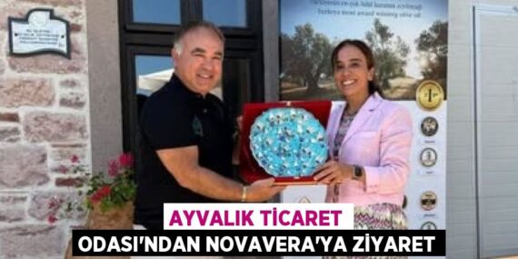 Ayvalık Ticaret Odası’ndan Novavera’ya Ziyaret