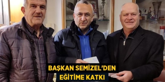 BAŞKAN SEMİZEL’DEN  EĞİTİME KATKI