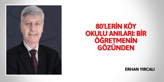 80’LERİN KÖY OKULU ANILARI: BİR ÖĞRETMENİN GÖZÜNDEN