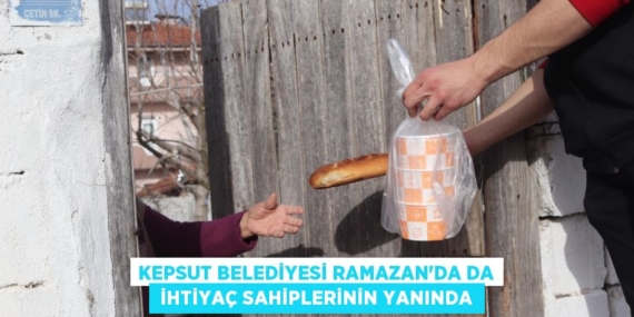 KEPSUT BELEDİYESİ RAMAZAN’DA DA  İHTİYAÇ SAHİPLERİNİN YANINDA