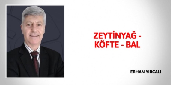 ZEYTİNYAĞ – KÖFTE – BAL