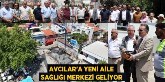 Avcılar’a Yeni Aile Sağlığı Merkezi Geliyor