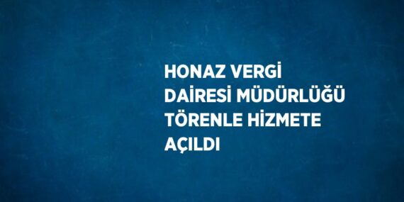 HONAZ VERGİ DAİRESİ MÜDÜRLÜĞÜ TÖRENLE HİZMETE AÇILDI